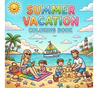 Summer Vacation Coloring Book: 50 Bold & Easy Fun Vacation Coloring Pages Filled with Happy Summer Scenes for Kids and Adults
