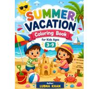Summer Vacation Coloring Book for Kids Ages 3-9: 25 Fun & Easy Beach, Ocean, Picnic, Camping, Ice Cream, Sandcastle, and Summer Adventure Coloring ... Creativity, Relaxation, and Early Learning