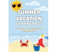 Summer Vacation Coloring Pages: A Fun and Easy Summer Activity Book for Kids Ages 4-10