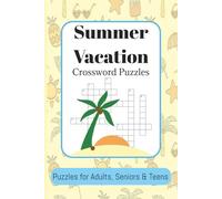Summer Vacation Crossword Puzzles: Crossword Puzzles for Adults, Seniors & Teens with Easy to Read Print about Summer Vacation, Beach, Relaxation and ... for Vacations, Holidays and Relaxation Days