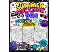 Summer Vacation in the 90s Coloring Book: 30 Nostalgic 1990s Summer Scenes Featuring Road Trips, Beach Days, Camping, Summer Camp, Lakeside Cabins, ... (Totally 90s Nostalgia Coloring Book Series)