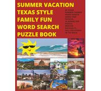 SUMMER VACATION - TEXAS STYLE - FAMILY FUN WORD SEARCH PUZZLE BOOK: 60 TEXAS THEMED PUZZLES 15 WORDS ea., MEDIUM DIFFICULTY , RELAX UNWIND, RELIEVE ... A STATE-BY-STATE WORD SEARCH COLLECTION)