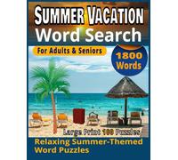 SUMMER VACTION WORD SEARCH: 100 Large-Print Word Search Puzzles with 1800 Summer-Themed Words | Beach, Travel, Camping, Cruises, Nature & Relaxing Brain Games for Adults & Seniors
