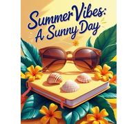 Summer Vibes: A Sunny Day Journal: A Tropical Escape for Your Thoughts and Dreams