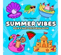 Summer Vibes : Adult Coloring Book Featuring Summer Items, Animals, Flowers, and Cozy Activities, Bold and Easy Designs for Creative and Relaxing Moments (Easy & Bold) (Bold and easy colouring books)