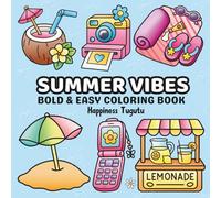 Summer Vibes: Bold and Easy Coloring Book for Adults and Teens with Simple and Fun Summer Designs Perfect for Relaxation and Stress Relief (Bold & Easy Coloring Book) (Bold and Easy Coloring Books)