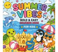 Summer Vibes Bold and Easy Coloring Book: for Kids, Teens & Adults Featuring Beach Items, Flowers, Cute Animals and Cozy Vacation Days for Stress Relief & Relaxation (Cozy & Easy Coloring)