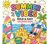 Summer Vibes Bold and Easy Coloring Book: for Kids, Teens & Adults Featuring Beach Items, Flowers, Cute Animals and Cozy Vacation Days for Stress Relief & Relaxation (Cozy & Easy Coloring)