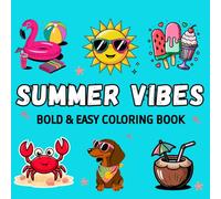 Summer Vibes, Bold and Easy Coloring Book for Stress Relief: 40 Simple and Fun Designs Featuring Beach, Tropical, and Vacation Themes for Adults and Teens, Perfect for Relaxation and Creativity