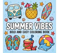 Summer Vibes Bold and Easy Coloring Book: Simple and Relaxing Designs Featuring Cute Beach Scenes, Fun Vacation Moments, and Seasonal Activities for Adults, Teens, and Kids