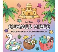Summer Vibes: Bold & Easy Coloring Book for Adults, Teens and Kids: Cute and Fun Summer Designs for Relaxation, Simple Big Drawings Featuring Beach, Sunshine & Tropical Vibes (Bold and Easy)
