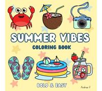 Summer Vibes Coloring Book: Bold and Easy Coloring Book for a Fun-Filled Summer, Bold and Easy Designs for Adults and Kids