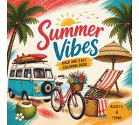 Summer Vibes Coloring Book: Bold and Easy Designs for Relaxation, Stress Relief and Fun for Adults and Teens