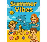 Summer Vibes Coloring Book: Bold and Easy Summer Coloring Book for Kids, Teens & Adults - Fun Beach Scenes, Cute Animals, and Relaxing Vacation Vibes for Creative Fun