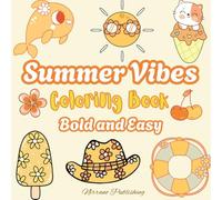 Summer Vibes Coloring Book: Bold Line Art Featuring Summer Joy, Ocean Creatures, Tropical Foods, and Flowers for Kids and Adults