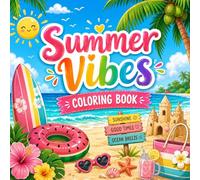 Summer Vibes Coloring Book: Cute and Easy Coloring Book for Adults, Teens, and Kids with Fun Summer Vibes and Cozy Vacation Illustrations