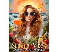 Summer Vibes Coloring Book for Adults: 30 Illustrations Features Intricately Designed Portraits of Breathtaking Women Adorned With Exotic Fruits, Sea ... A Coloring Journey Through the Seasons)
