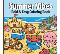 Summer Vibes Coloring Book for Adults & Teens: Bold and Easy Beach, Ocean & Vacation Designs for Relaxation, Stress Relief and Fun