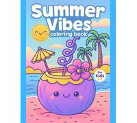 Summer Vibes Coloring Book for Kids Ages 3-7 - Fun Beach & Vacation Scenes - 110 Pages, 50 Unique Designs: Discover joyful summer adventures in this ... and holiday fun. Perfect for preschoolers