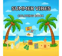 Summer Vibes Coloring Book For Kids Teens & Adults: Relaxing Summer-Themed Coloring Pages with Beaches, Tropical Fruits, and Fun Activities