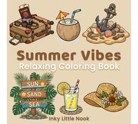 Summer Vibes Coloring Book: Simple and Stress-Free Summer Coloring Pages Featuring Beaches, Tropical Treats, and Relaxing Vacation Vibes