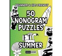 Summer Vibes in Pixels with 50 Nonogram Puzzles: Griddlers - Black And White Easy Japanese Crosswords with Fun Riddles for Beginners And Kids