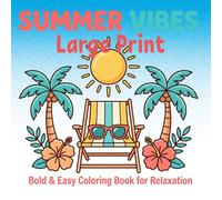 Summer Vibes: Large Print Coloring Book with Simple and Cute Summer-Themed Pages, Beach Scenes, Travel Fun, and Stress Relief Designs - 8.5 x 8.5.: ... Days, Ocean Fun, and Creative Enjoyment.