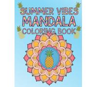 Summer Vibes Mandala Coloring Book: A Relaxing Summer Escape with Tropical and Beachy Mandala Designs