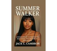SUMMER WALKER: A Biography Of Authenticity, Resilience, And The Rise Of An R&B Icon