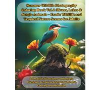 Summer Wildlife Photography Coloring Book Vol.4: Rivers, Lakes & Jungle Animals - Exotic Wildlife and Tropical Nature Scenes for Adults: 60 Realistic ... Animals for Mindful Coloring and Relaxation