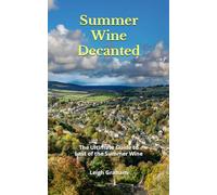 Summer Wine Decanted: The Ultimate Guide to Last of the Summer Wine