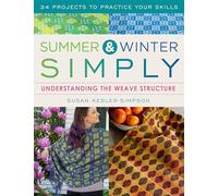 Summer & Winter Simply: Understanding the Weave Structure 34 Projects to Practice Your Skills