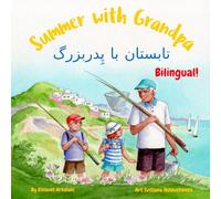 Summer with Grandpa - تابستان با پِدربزرگ: A Farsi / Persian English bilingual children's book (Farsi Persian Bilingual Books - Fostering Creativity in Kids)