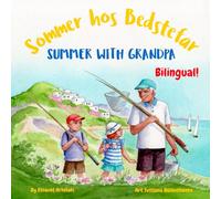 Summer with Grandpa - Sommer hos Bedstefar: A Danish English book for bilingual children (Danish language edition) (Danish Bilingual Books - Fostering Creativity in Kids)