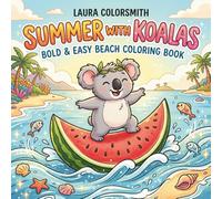 Summer with Koalas - Bold & Easy Beach Coloring Book: Cute Koala Coloring Book for Kids & Adults | Fun Beach Adventures, Playful Designs for Relaxation & Creative Summer Fun (Summer Coloring Book)