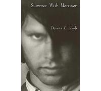 Summer with Morrison: The Early Life and Times of James Douglas Morrison