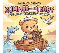 Summer with Teddy - Bold & Easy Beach Coloring Book: Big and Simple Teddy Bear Coloring Pages with Tropical Beaches, Summer Treats and Relaxing Scenes (Summer Coloring Book)