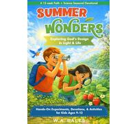 Summer Wonders: Exploring God’s Design in Light & Life: Hands-On Experiments, Devotions, & Activities for Kids Ages 9-12 (Truth in Design: Kids)