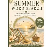 Summer Word Search: 50+ Word Search Puzzles for Relaxation, Mental Clarity and Stress Relief | Large Print Activity Book for Adults, Seniors and Teens