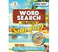 Summer Word Search Book For Adults, Large Print: 2500 Fun Words, 100 Puzzles, 100 Fact or Fiction Questions, Seasonal Themed With Solutions.