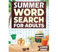 Summer Word Search for Adults Large Print: 100 Easy-to-Read Summer-Themed Word Find Puzzles with 2,000 New Words for Seniors and Teens