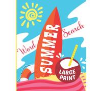 Summer Word Search For Adults Large Print: A Word Find Puzzle Book For Teens Adults And Seniors To Keep The Brain Active And Mind Relaxed