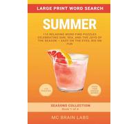 Summer Word Search for Adults: Large-Print Edition: 110 Relaxing Word Find Puzzles Celebrating Sun, Sea, and the Joys of the Season - Easy on the Eyes, Big on Fun (The Seasons Collection)