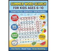 Summer Word Search for Kids Ages 6-10: 100 Big Print Puzzles Plus Bonus Games, Hidden Messages, and Fun Facts: Screen-Free Activity Book for Summer Break and Road Trips