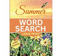 Summer Word Search Large Print: Puzzle Book For Adults And Seniors, With 100 Summer Themed Word Finds And 2100 Words To Discover.