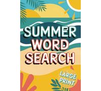 Summer Word Search: Large Print Word Search Book For Kids & Adults About Holiday, Beach Days, Summer Fun and More | 6X9 Inches, 112 Pages, 55 Puzzles