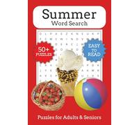 Summer Word Search Puzzle Book: Word Searches with Easy to Read Print about All Things Summer, Sunshine, Beaches, Vacations, Picnics, Barbeques, Road ... Puzzles… A Great Gift for Summer Season Fans