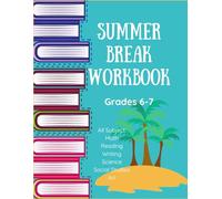 Summer Workbook All Subjects/ Middle School Grades/ 6th Grade/ 7th Grade/ Math/ Reading/ Writing/ Science/ Social Studies/ Art (Art Workbooks Grades 5-9)