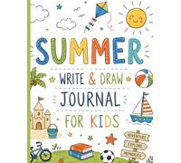 Summer Write and Draw for Kids: Creative Writing Prompts, Drawing Pages, and Memory-Keeping Activities for Kids Ages 8-12