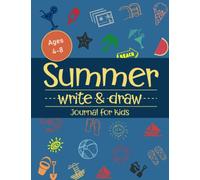 Summer Write and Draw Journal for Kids Ages 4-8: Drawing Journal and Summer Notebook for Children | 50 sheets | 100 Story Paper Pages | Perfect Summer Gift for Kids | 8.5"×11"